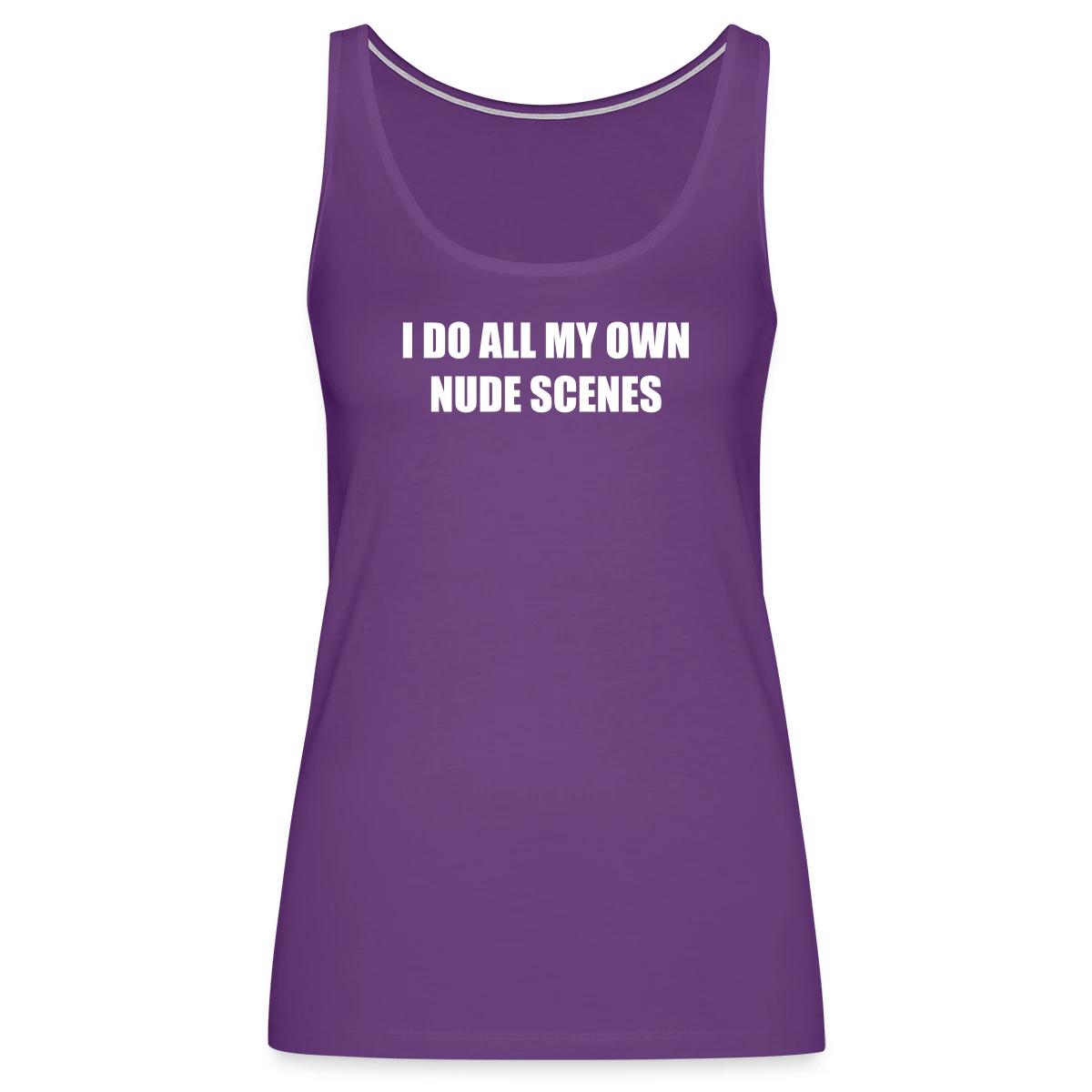 I do all my own nude scenes - Womens's Tank tops