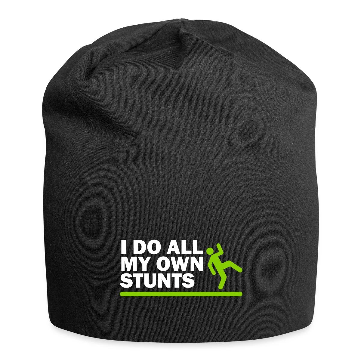I do all my own stunts - Beanie
