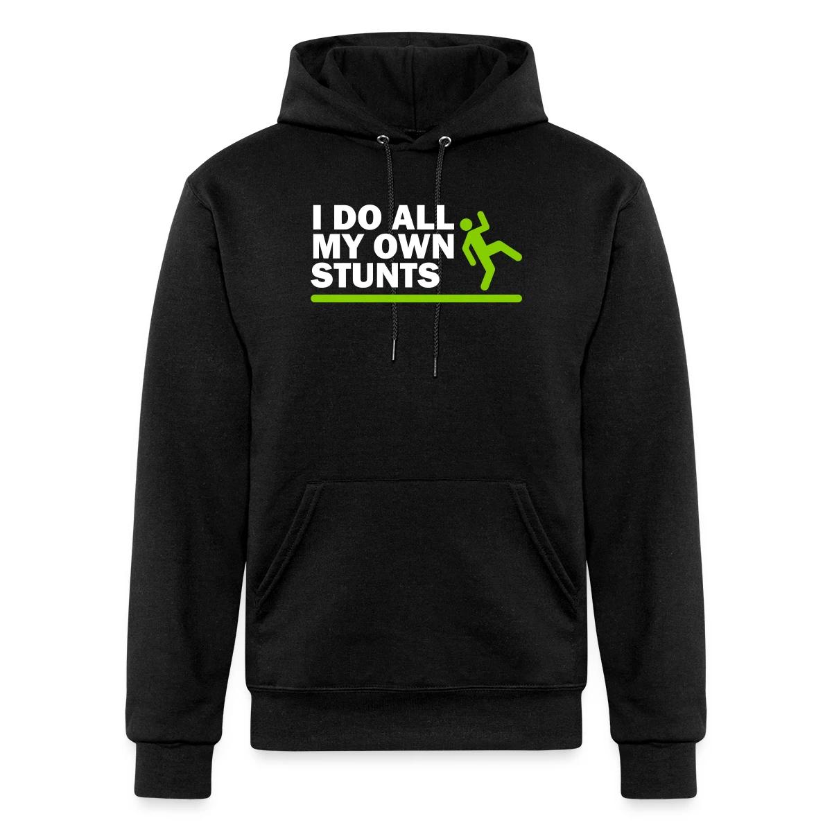 I do all my own stunts - Champion hoodie