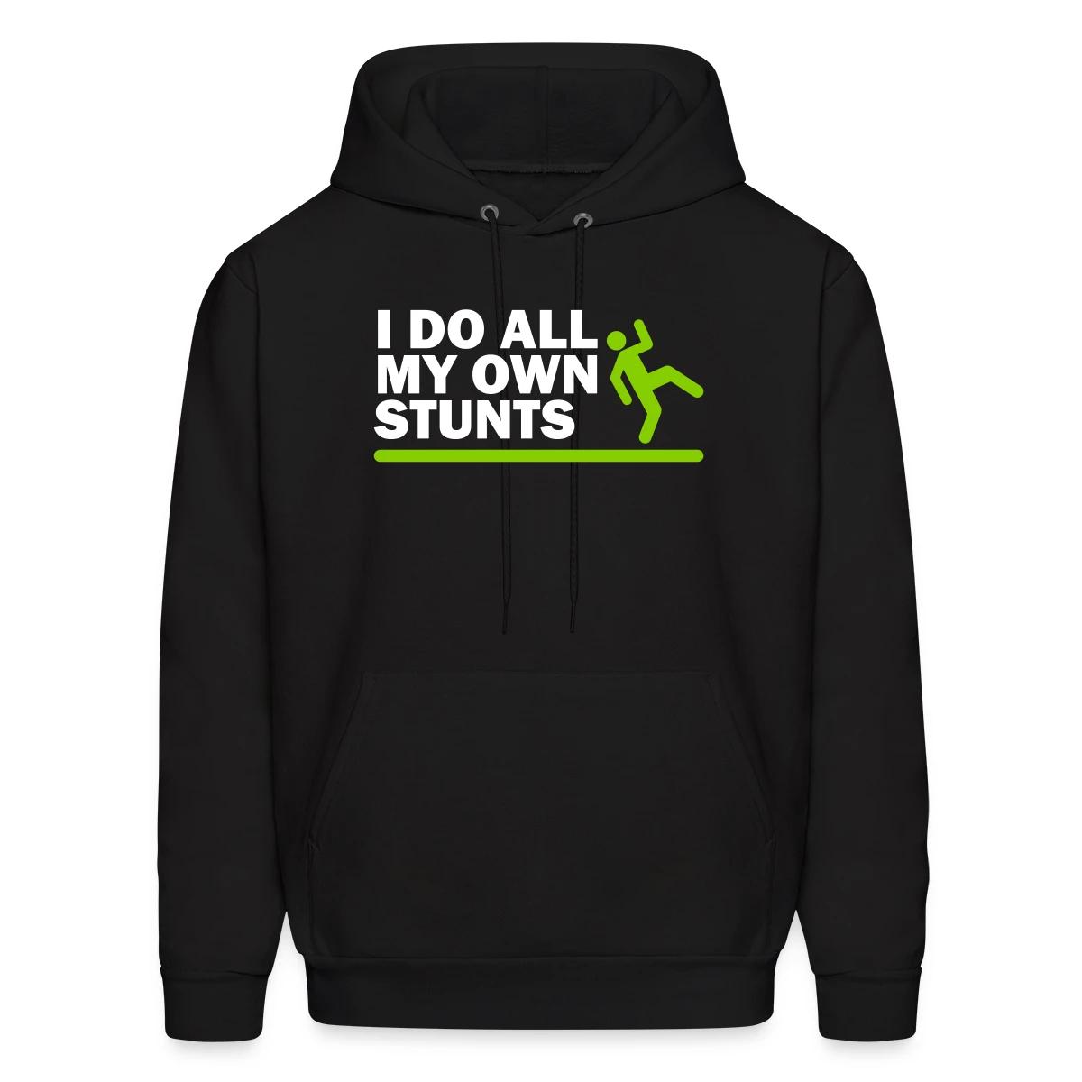 I do all my own stunts - Men's hoodie