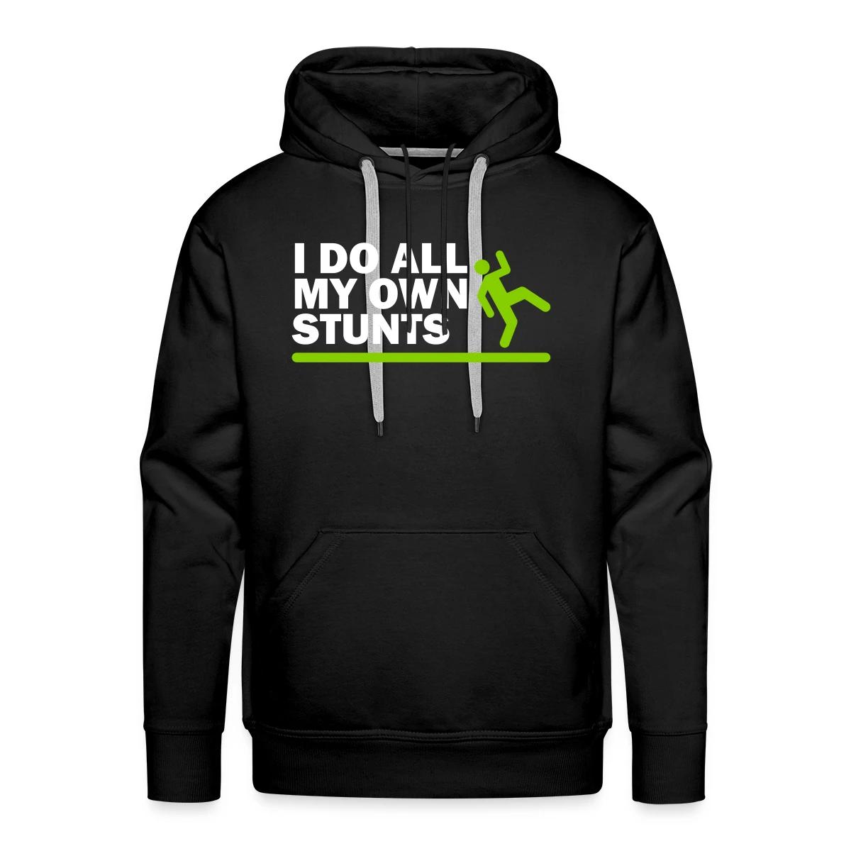 I do all my own stunts - Men's Premium hoodie