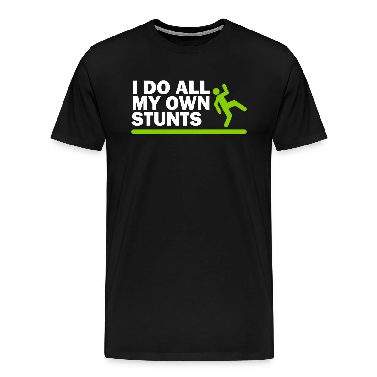 I do all my own stunts - Men's Premium T-shirt