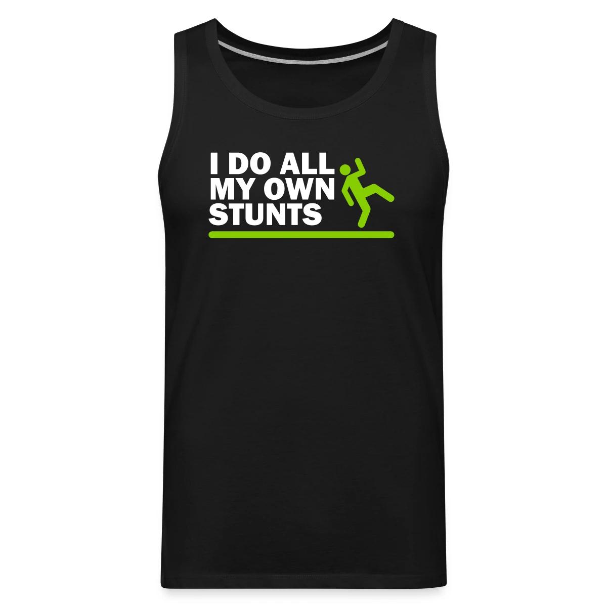 I do all my own stunts - Mens's Tank tops