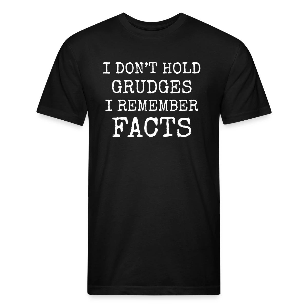 I don't hold grudges I remember facts - Men's Fitted T-shirt