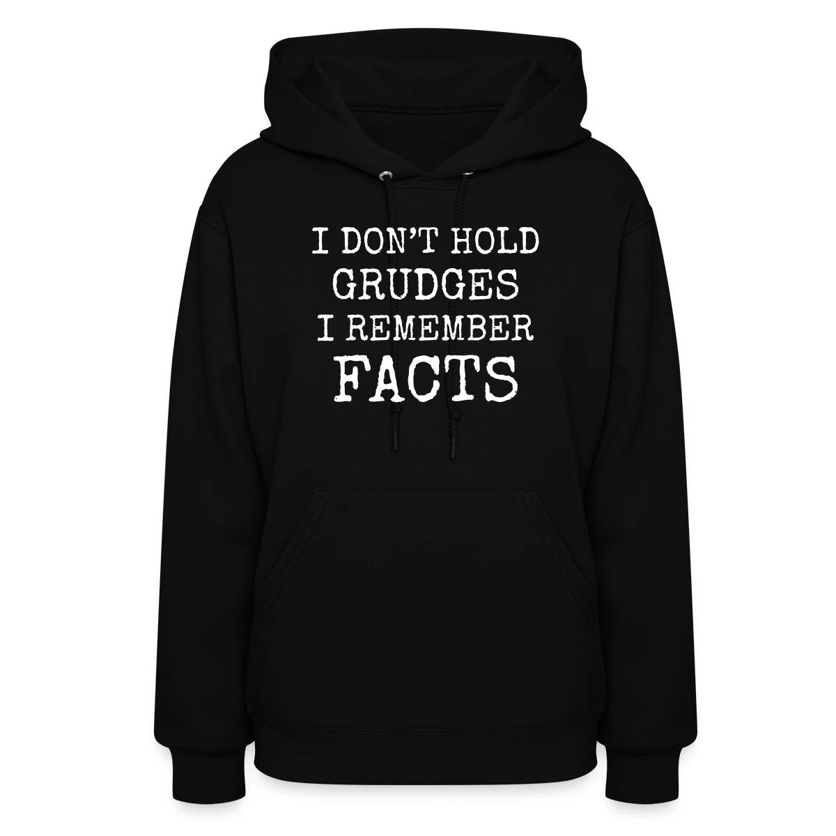 I don't hold grudges I remember facts - Women's hoodies