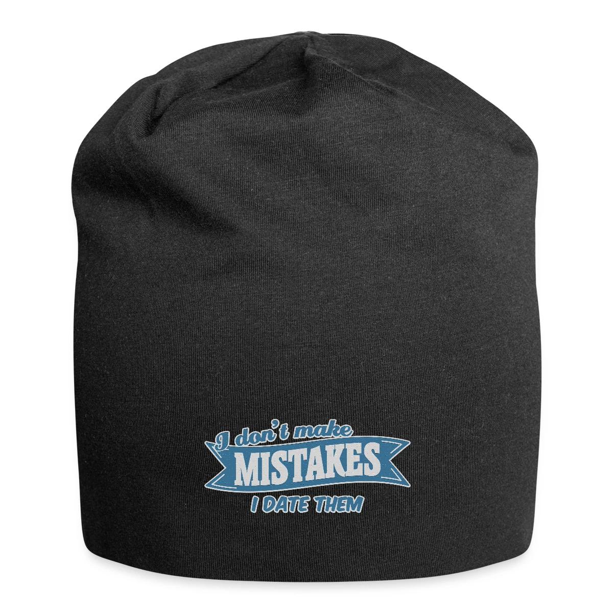 I don't make mistakes - I date them - Beanie