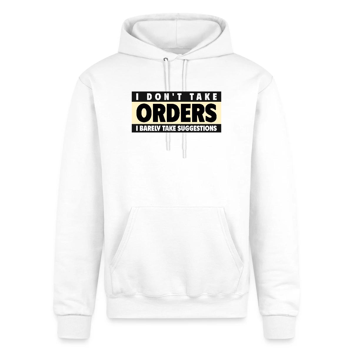 I don't take orders - Champion hoodie