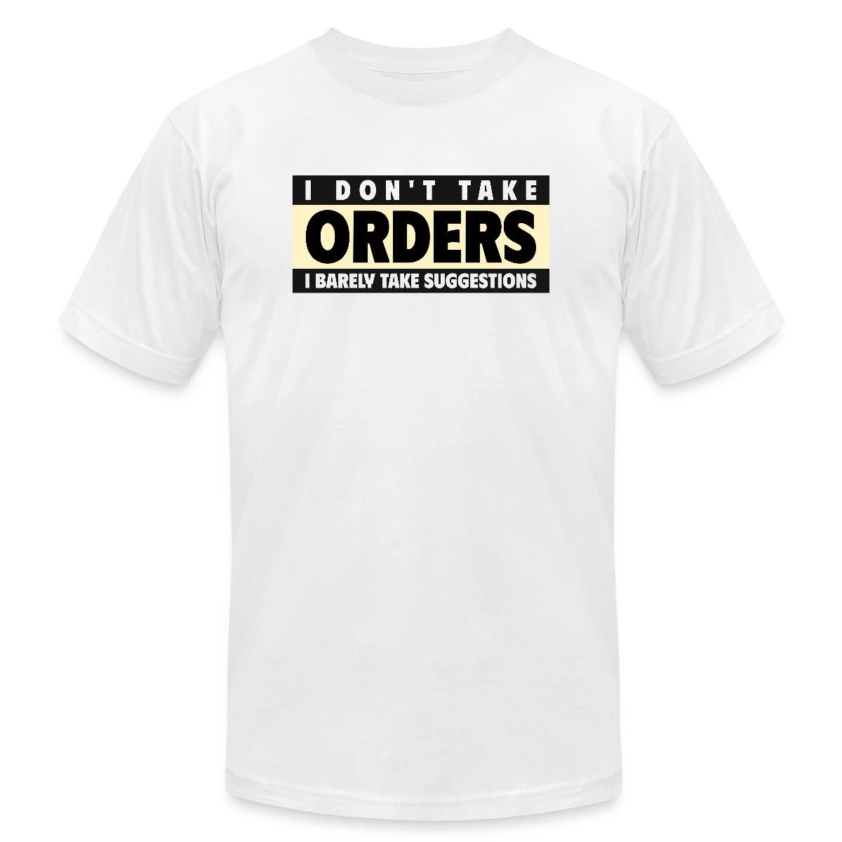 I don't take orders - Jersey T-shirt