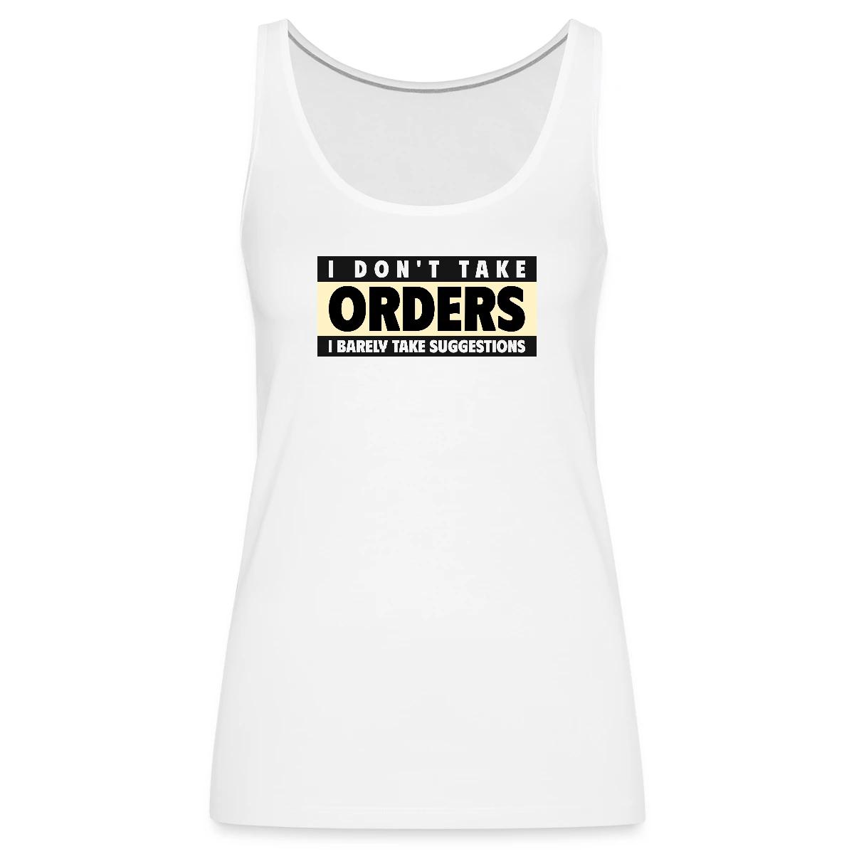 I don't take orders - Womens's Tank tops