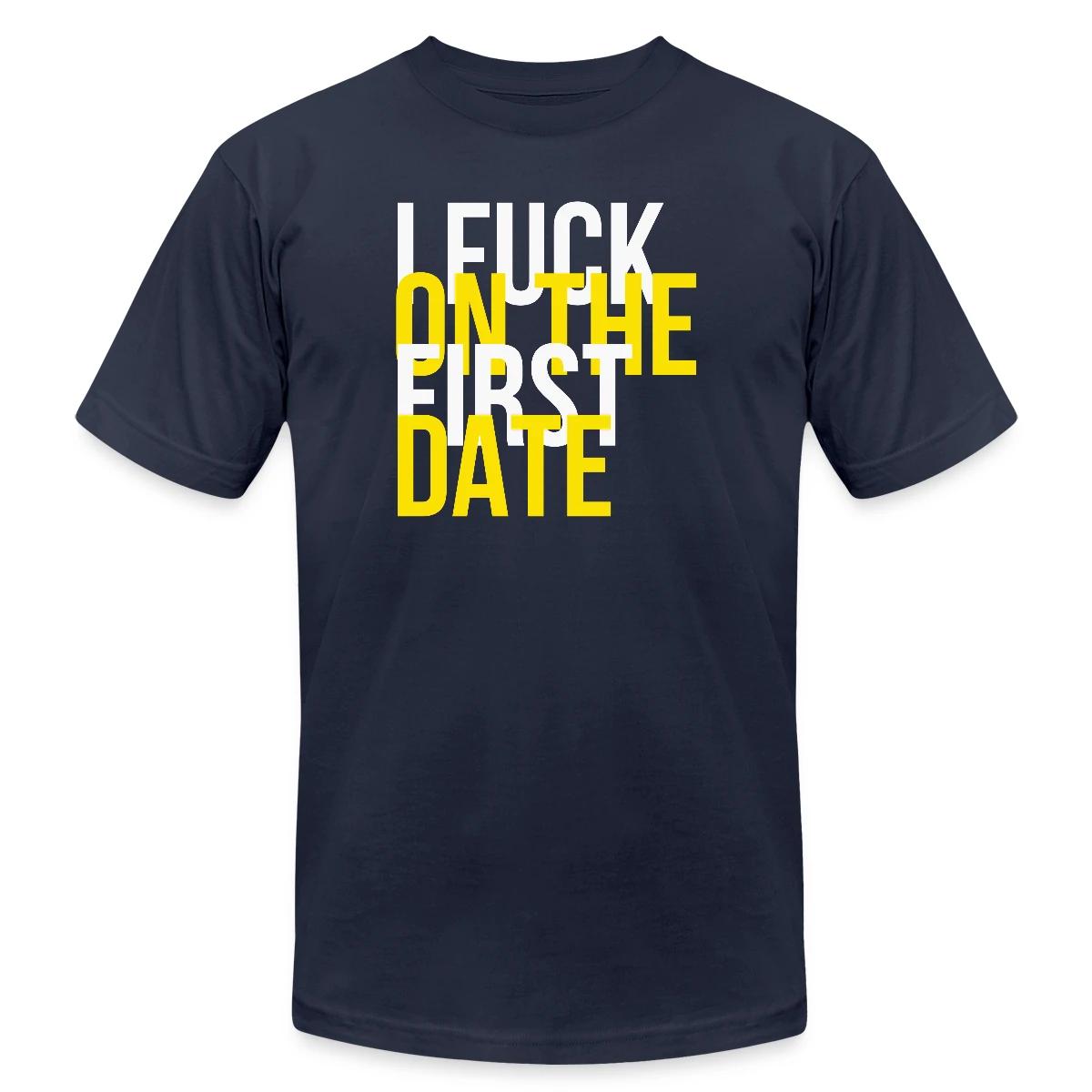 I fuck on the first date - Jersey T-shirt