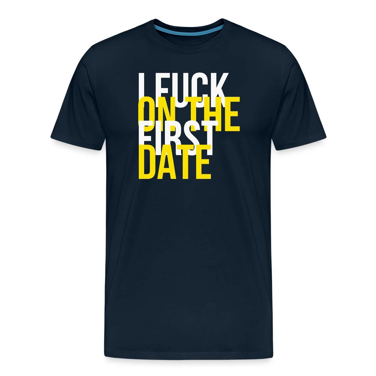 I fuck on the first date - Men's Premium T-shirt