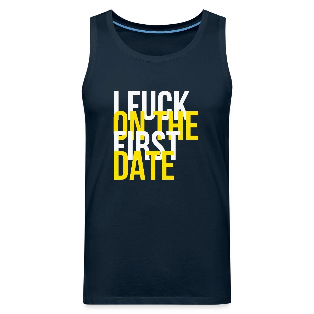 I fuck on the first date - Mens's Tank tops
