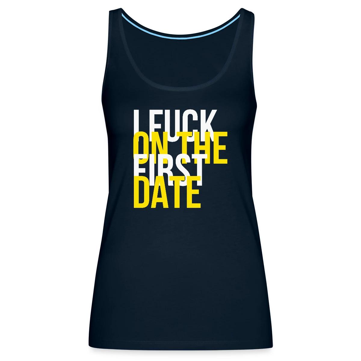 I fuck on the first date - Womens's Tank tops