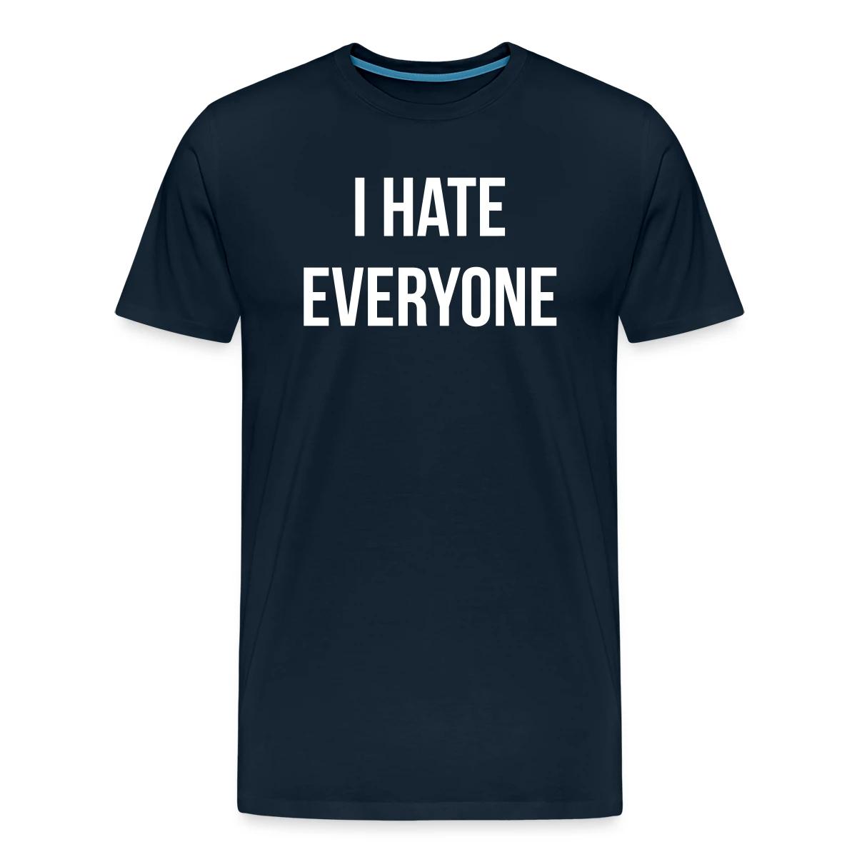 I hate everyone - Men's Premium T-shirt