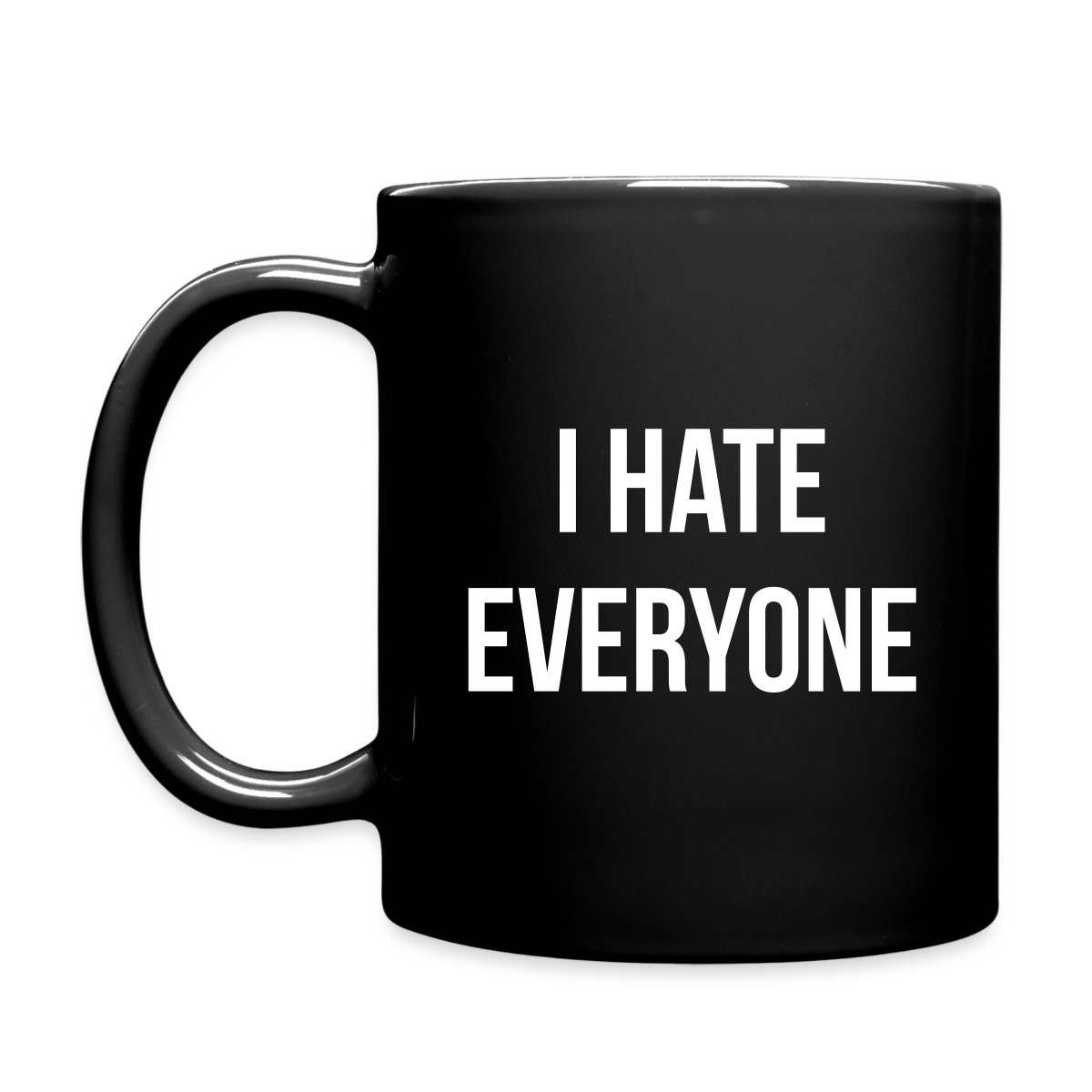 I hate everyone - Full color mug