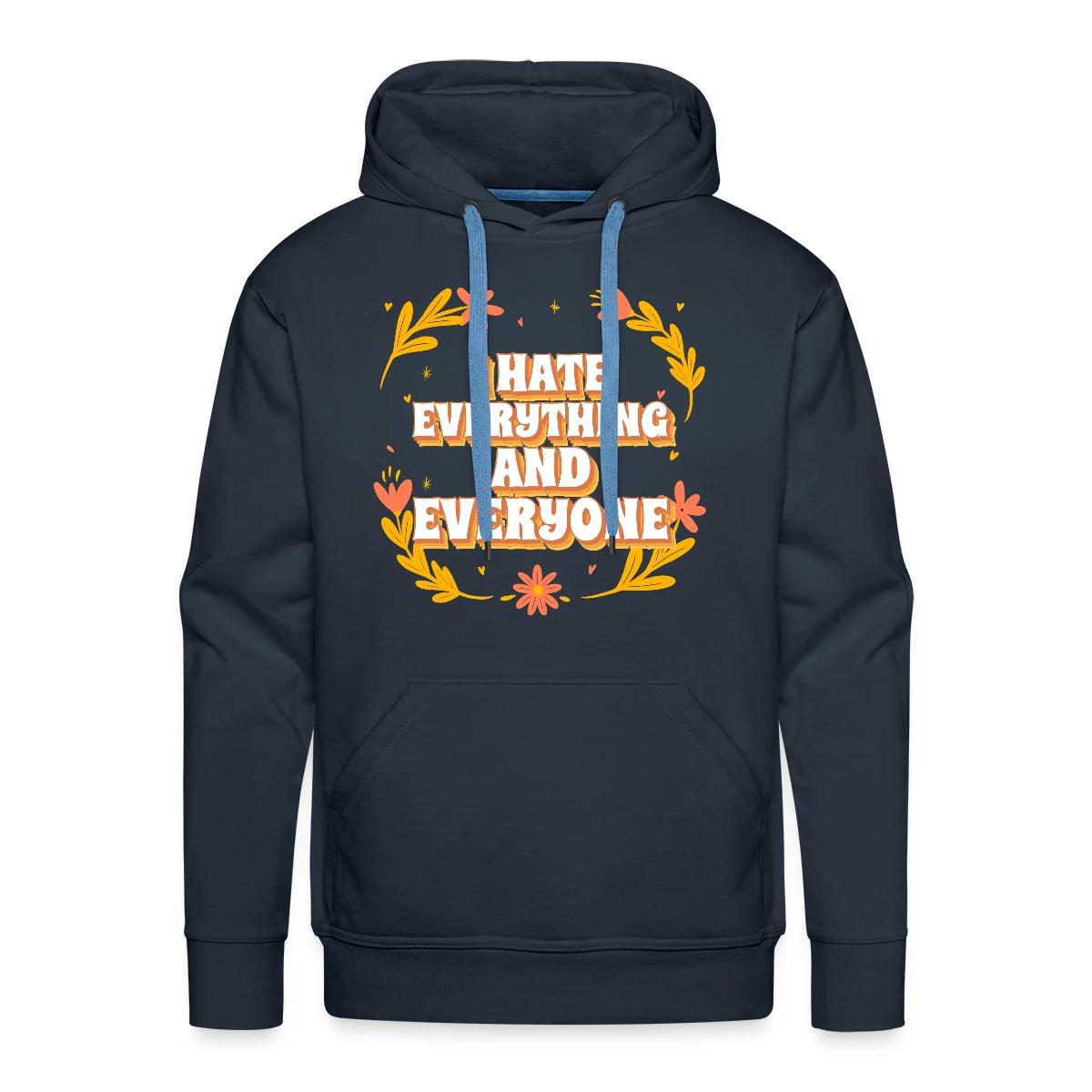 I hate everything and everyone - Men's Premium hoodie