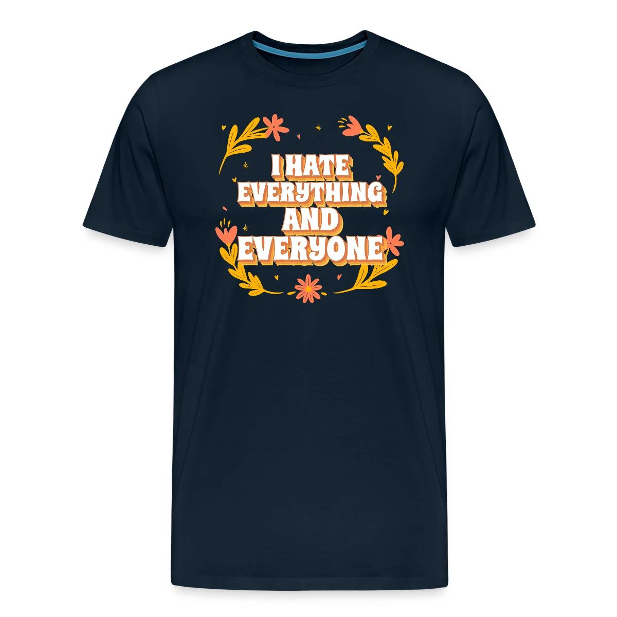 I hate everything and everyone - Men's Premium T-shirt