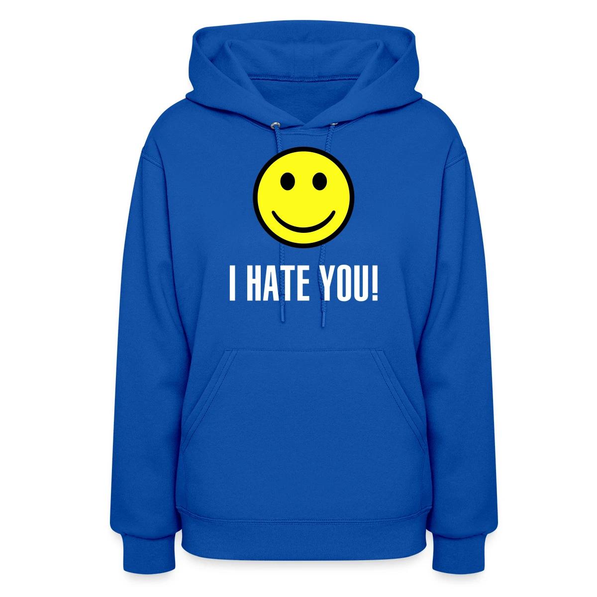 I hate you smile - Women's hoodies