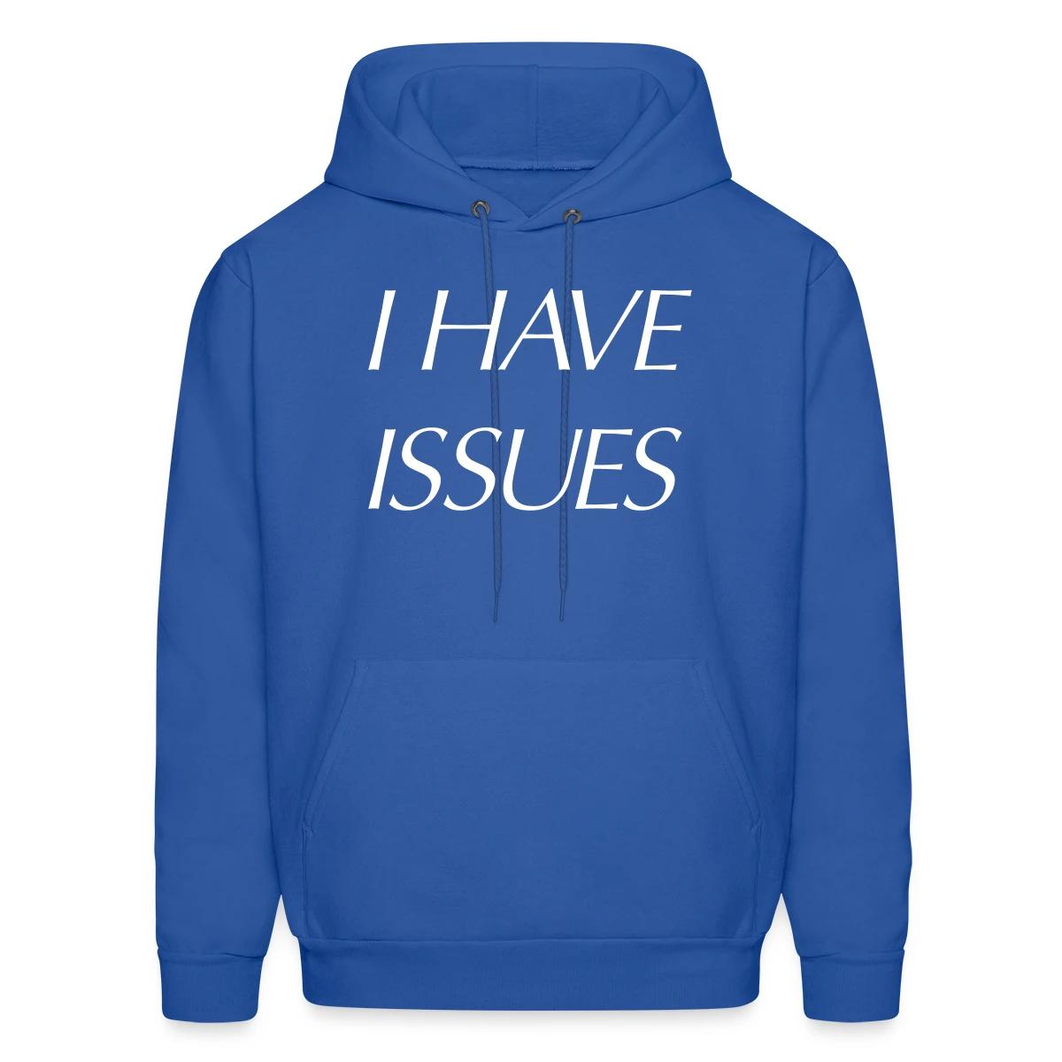 I have issues - Men's hoodie