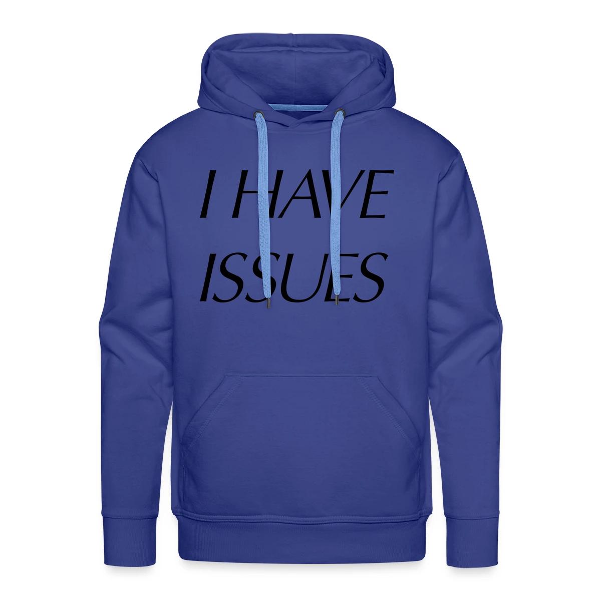I have issues - Men's Premium hoodie