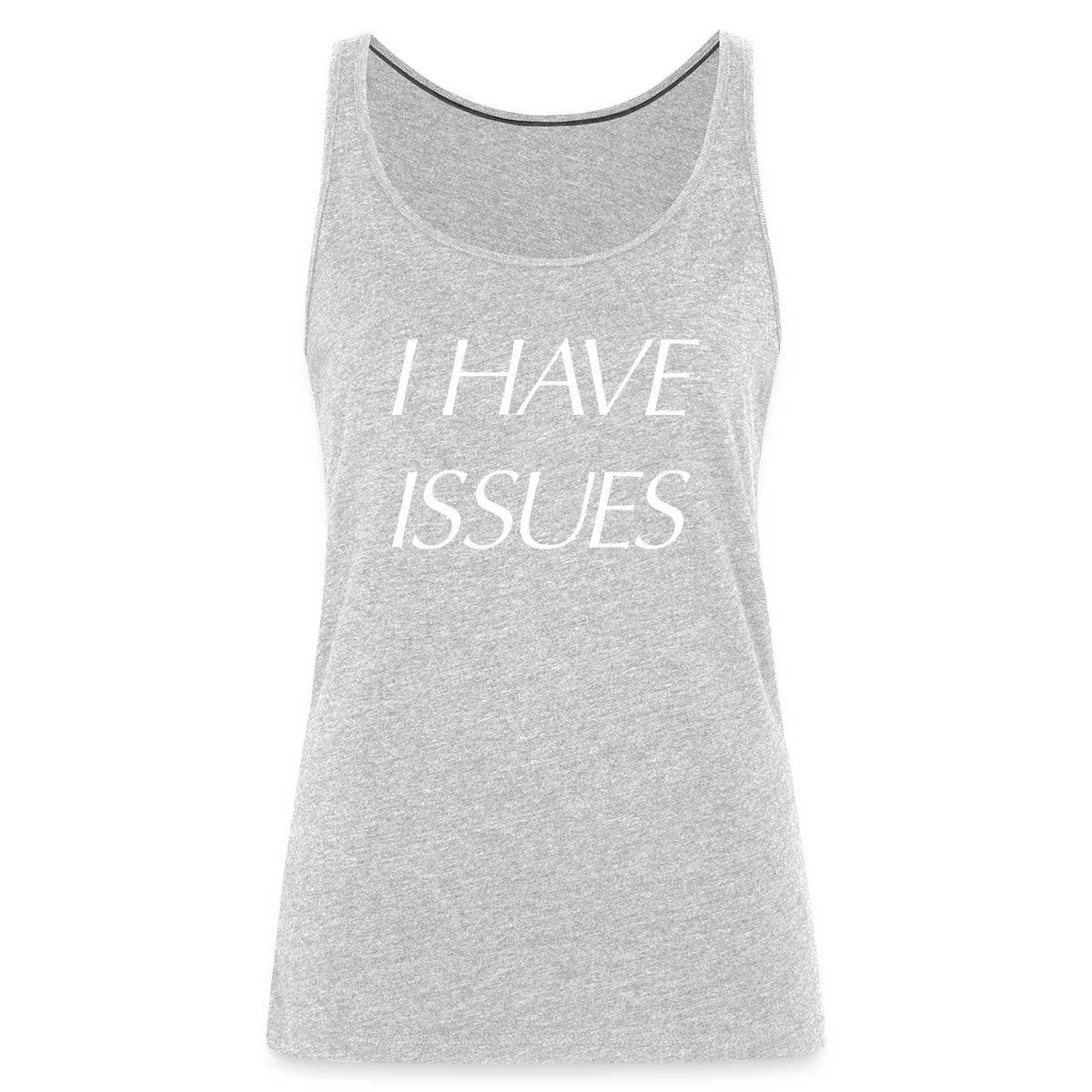 I have issues - Womens's Tank tops