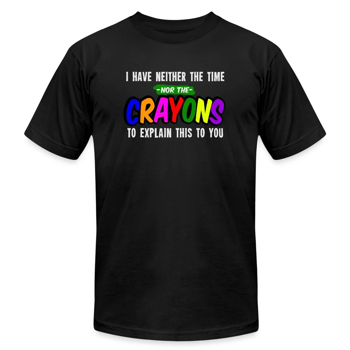 I have neither the time nor the crayons ... - Jersey T-shirt