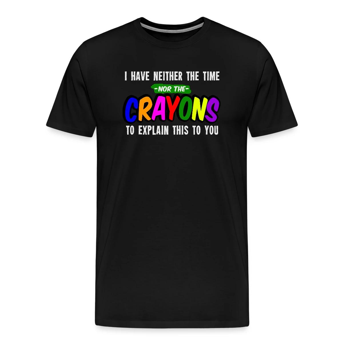 I have neither the time nor the crayons ... - Men's Premium T-shirt