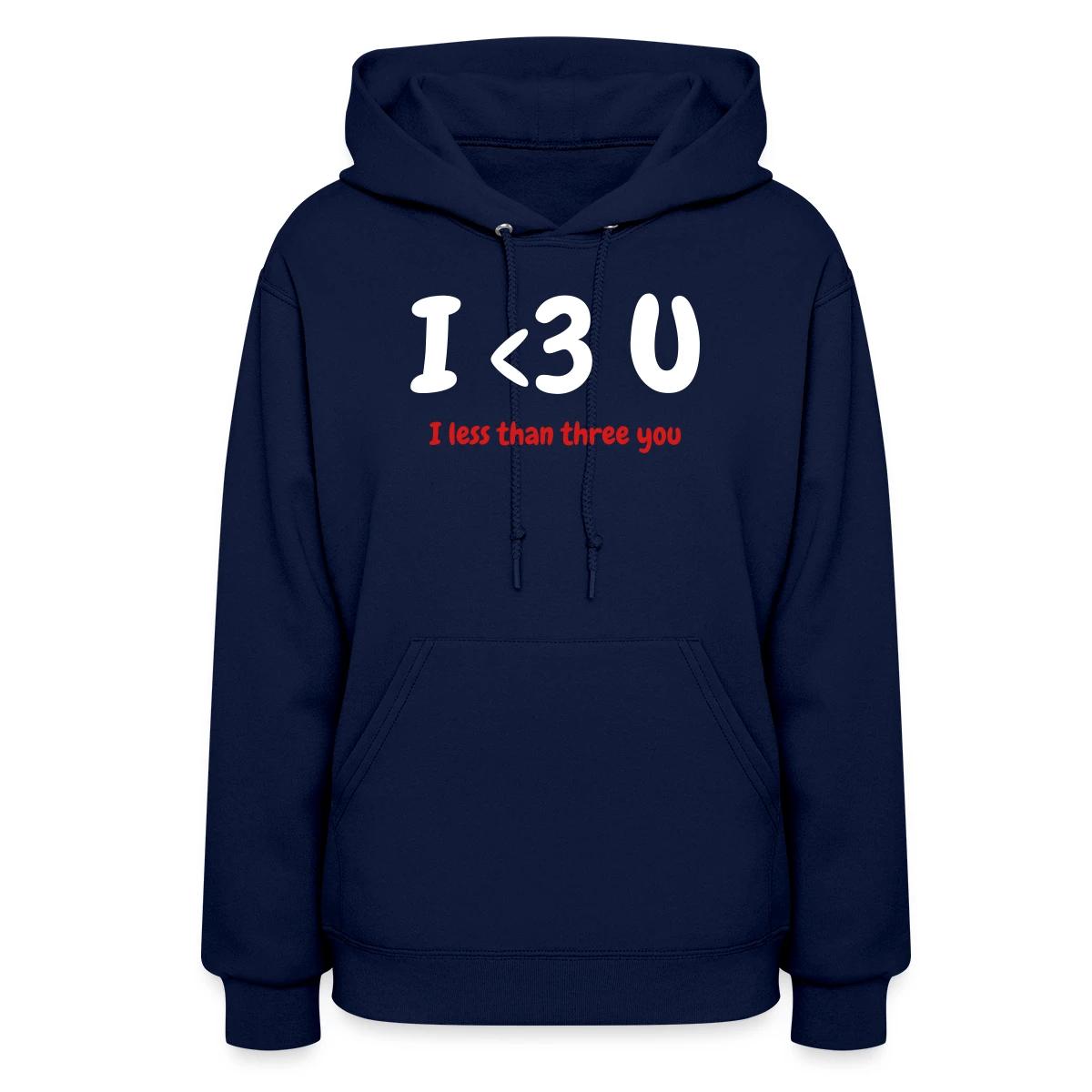 I less than three you - Women's hoodies