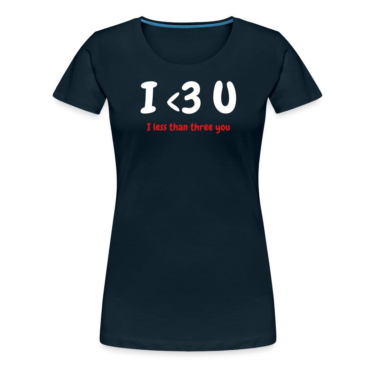 I less than three you - Women's Premium T-shirt