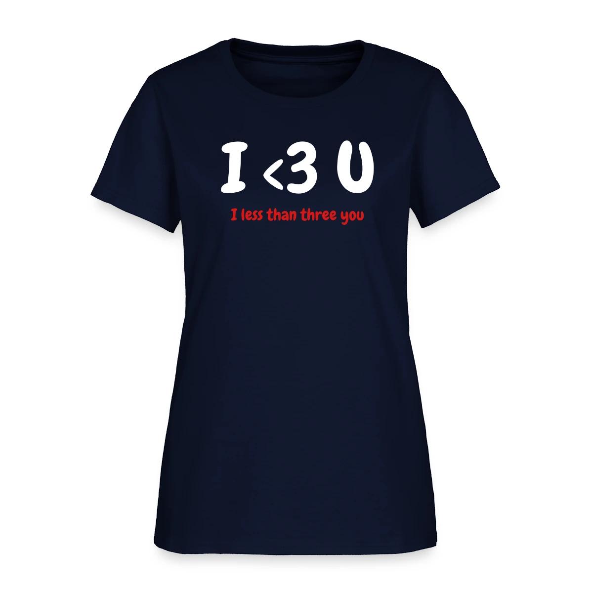 I less than three you - Women's T-shirt