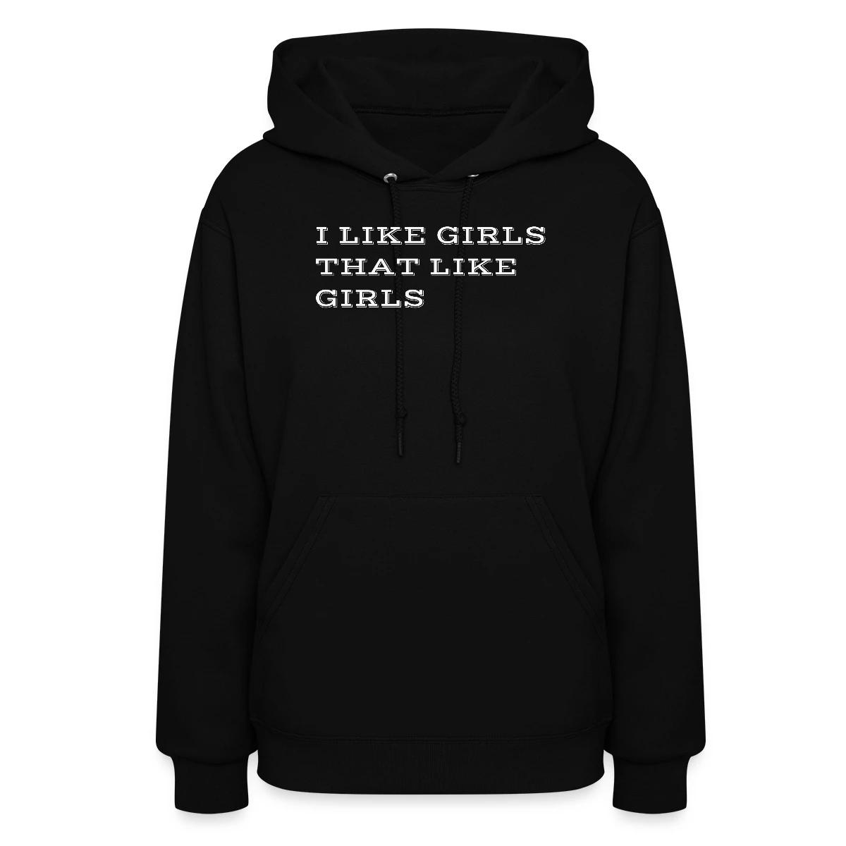I like girls that like girls - Women's hoodies