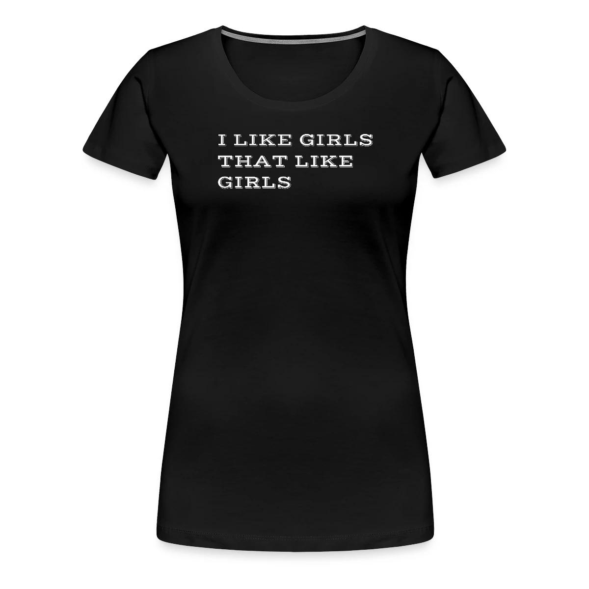 I like girls that like girls - Women's Premium T-shirt