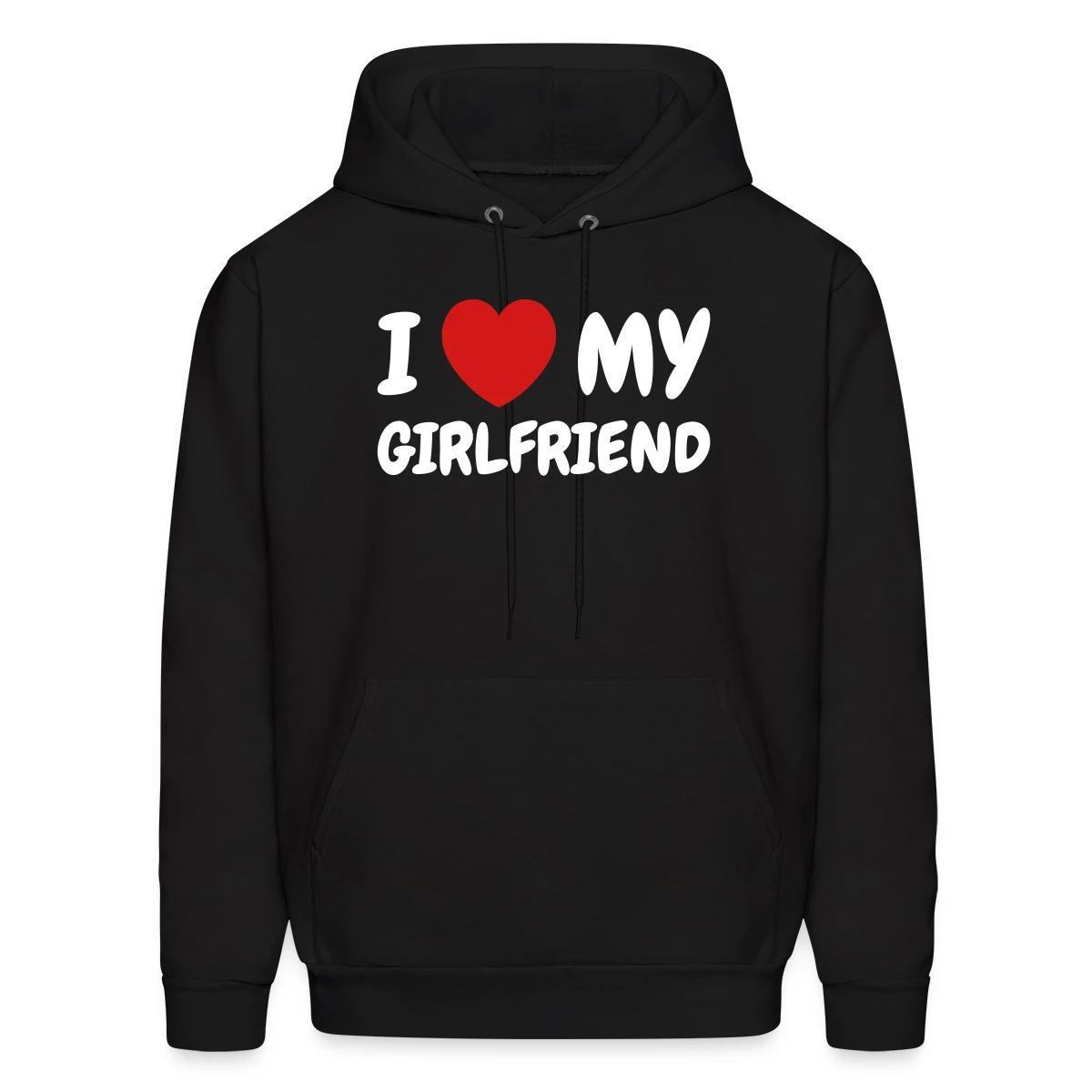 I love my girlfriend - Men's hoodie