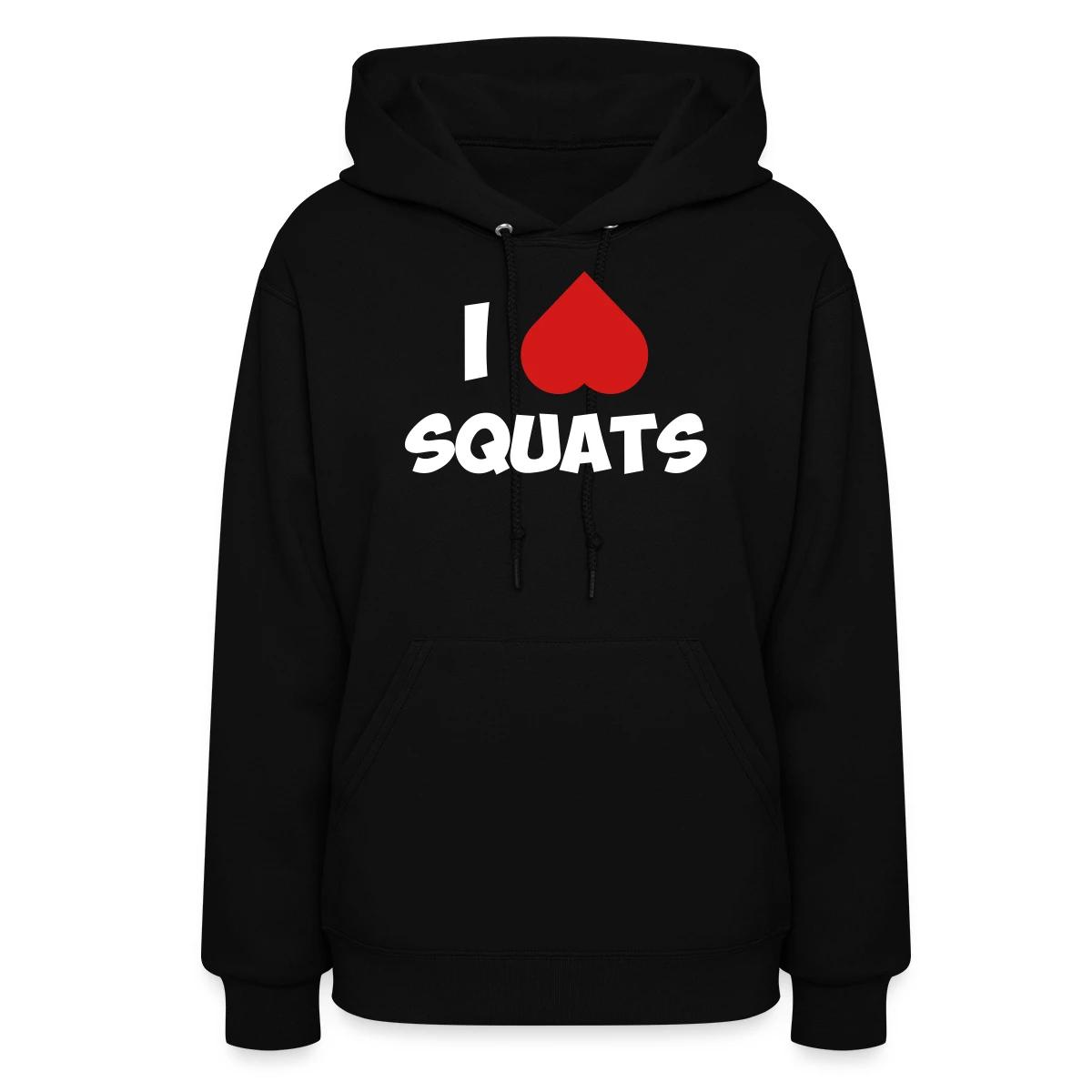 I love squats - Women's hoodies