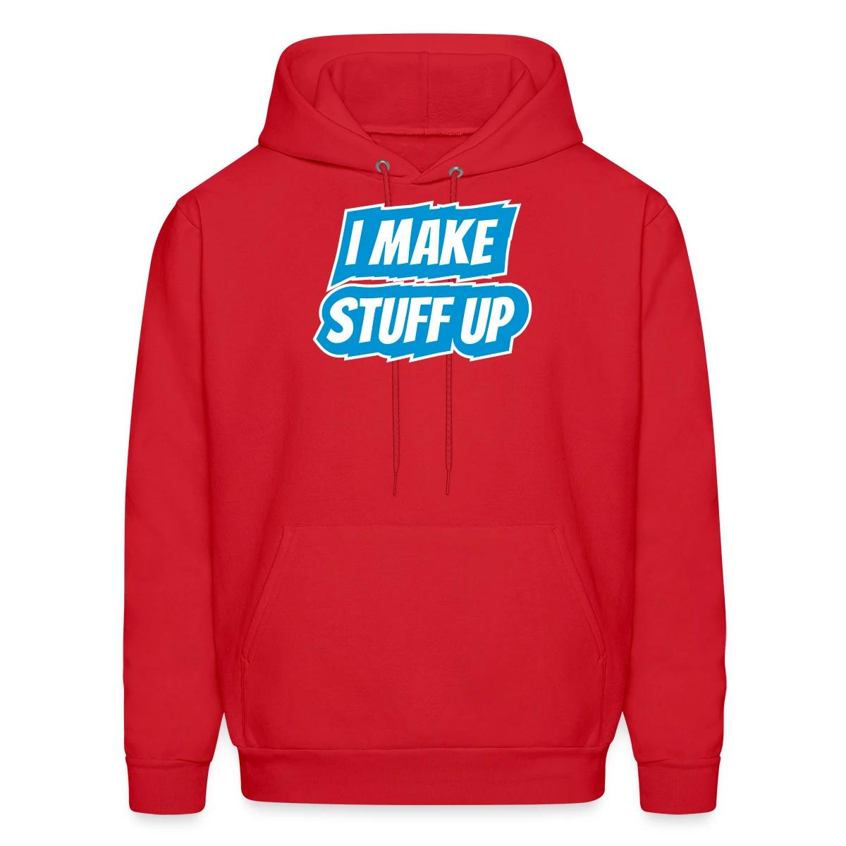 I make stuff up - Men's hoodie