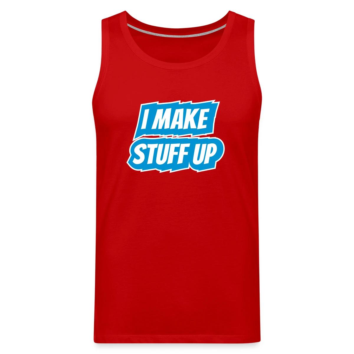 I make stuff up - Mens's Tank tops