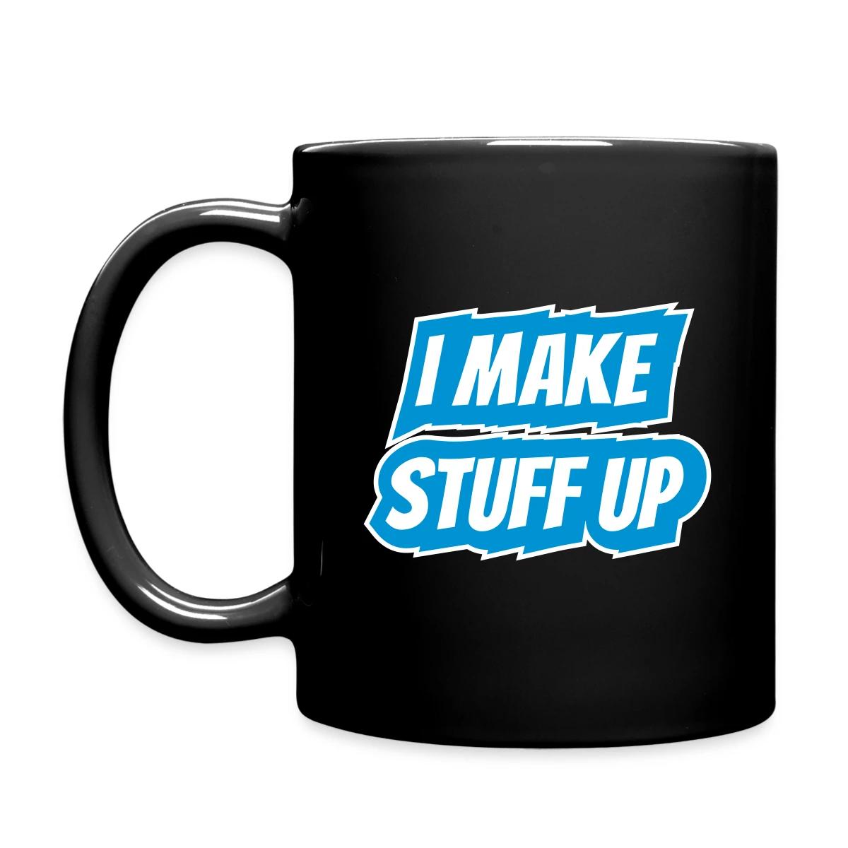 I make stuff up - Full color mug