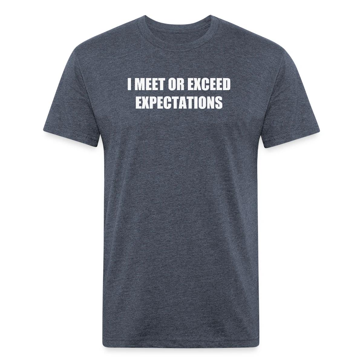 I meet or exceed expectations - Men's Fitted T-shirt
