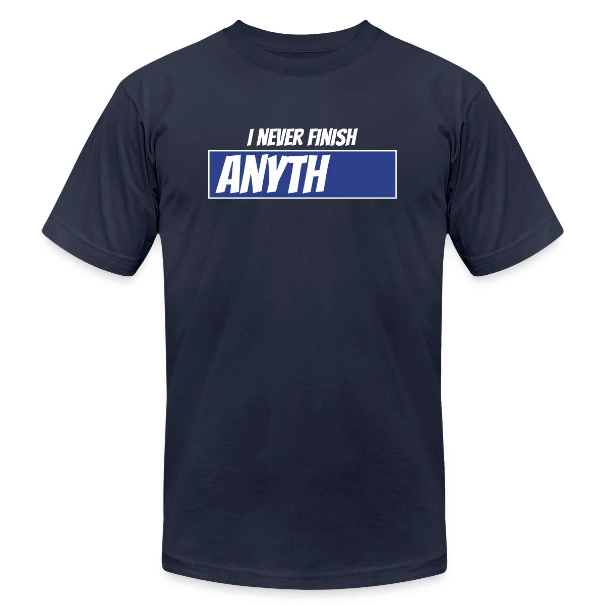 I never finish anything - Jersey T-shirt