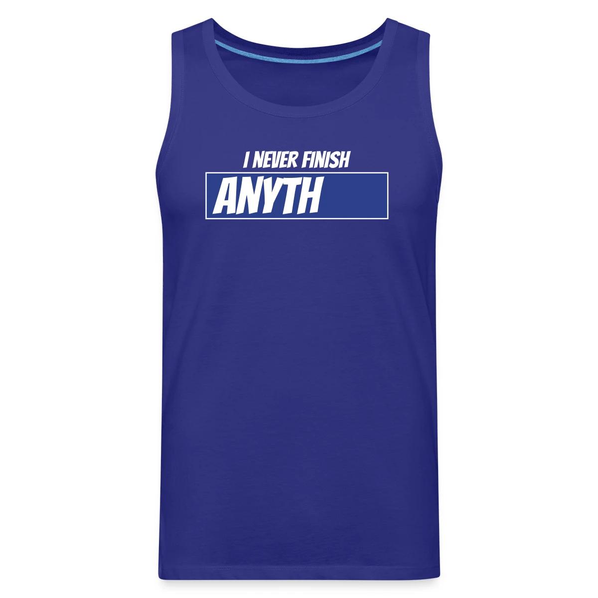 I never finish anything - Mens's Tank tops