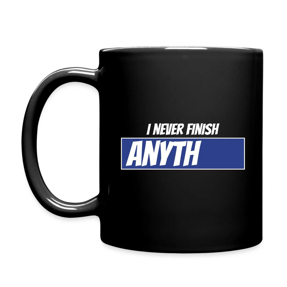 I never finish anything - Full color mug