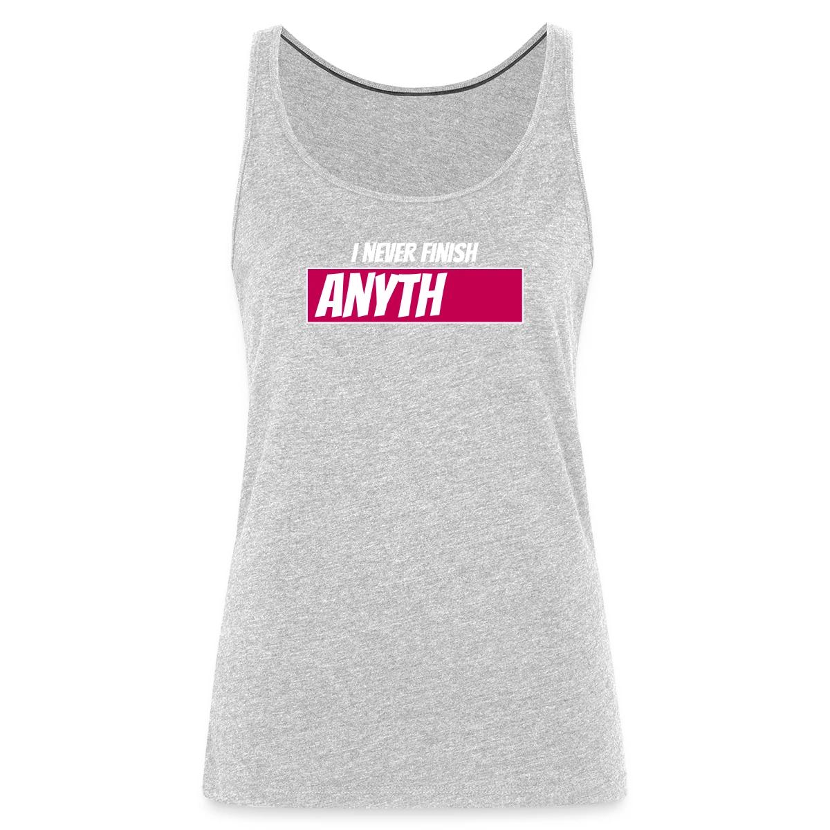 I never finish anything - Womens's Tank tops