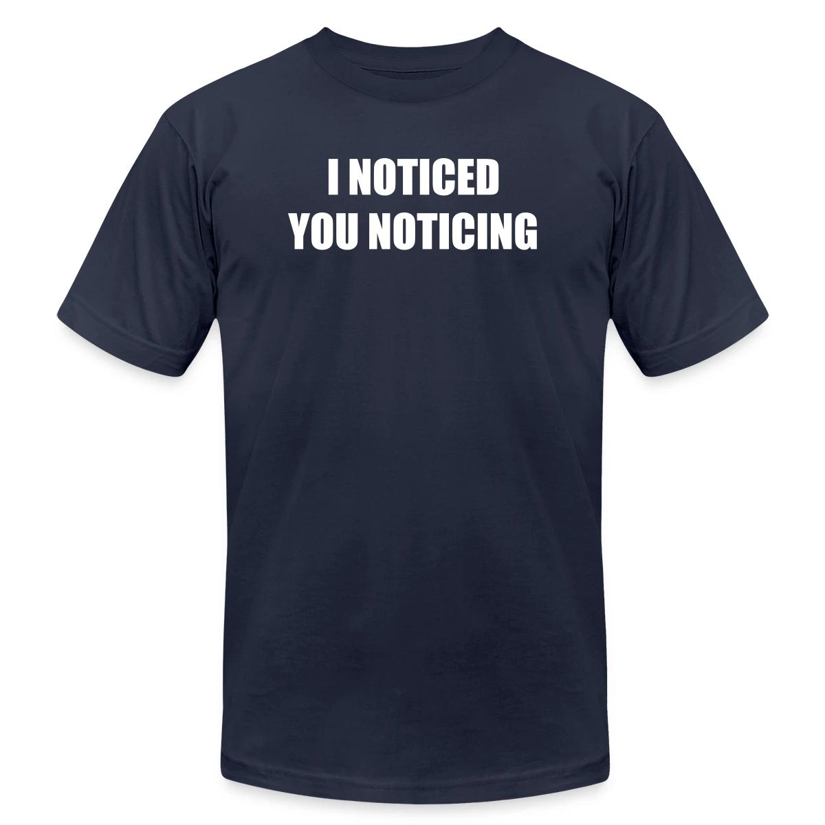 I noticed you noticing - Jersey T-shirt