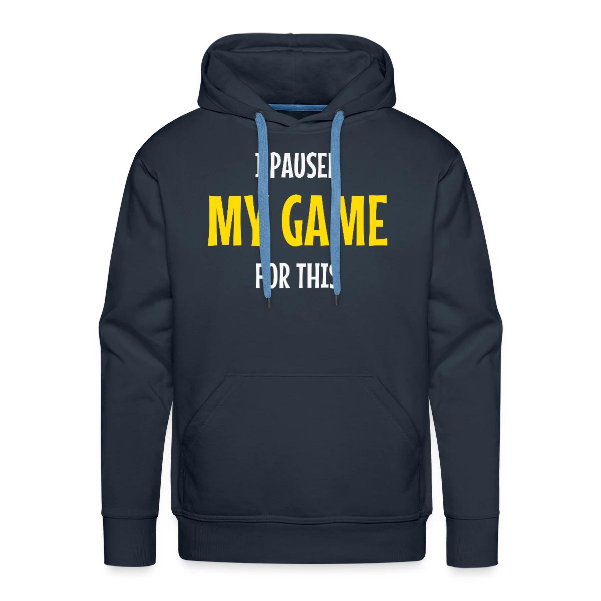 I paused my game for this - Men's Premium hoodie