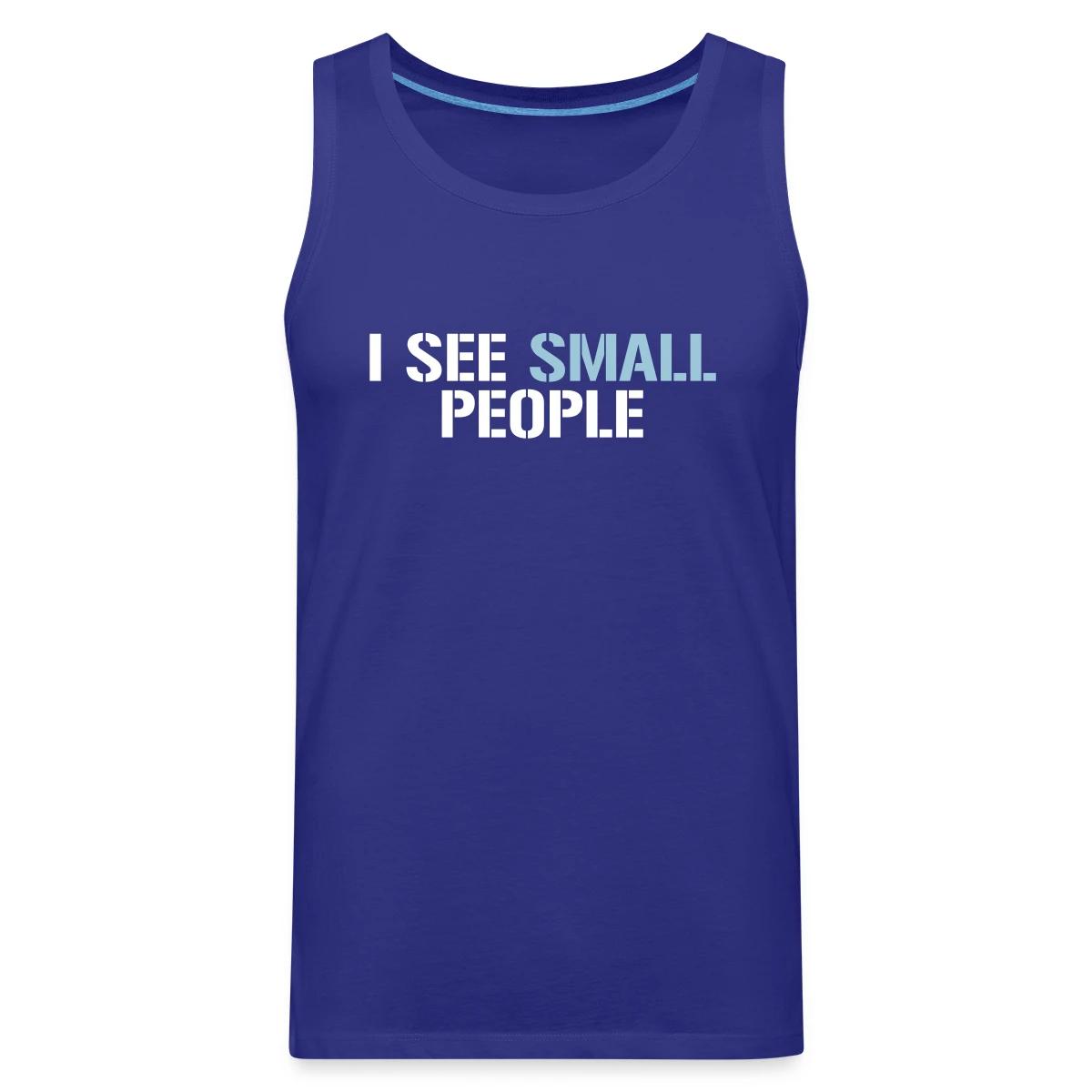I see small people - Mens's Tank tops