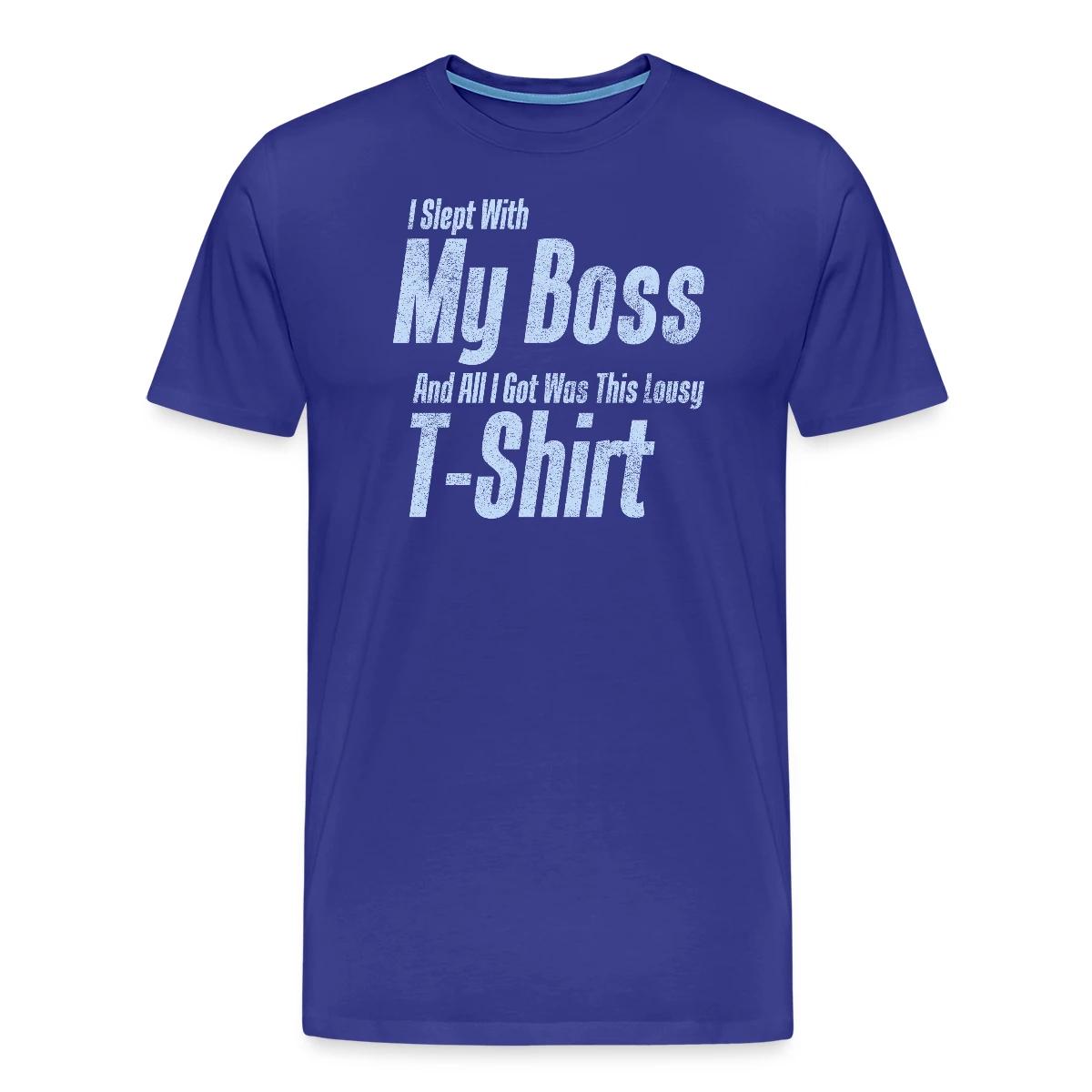 I slept with my boss and all I got was this lousy - Men's Premium T-shirt