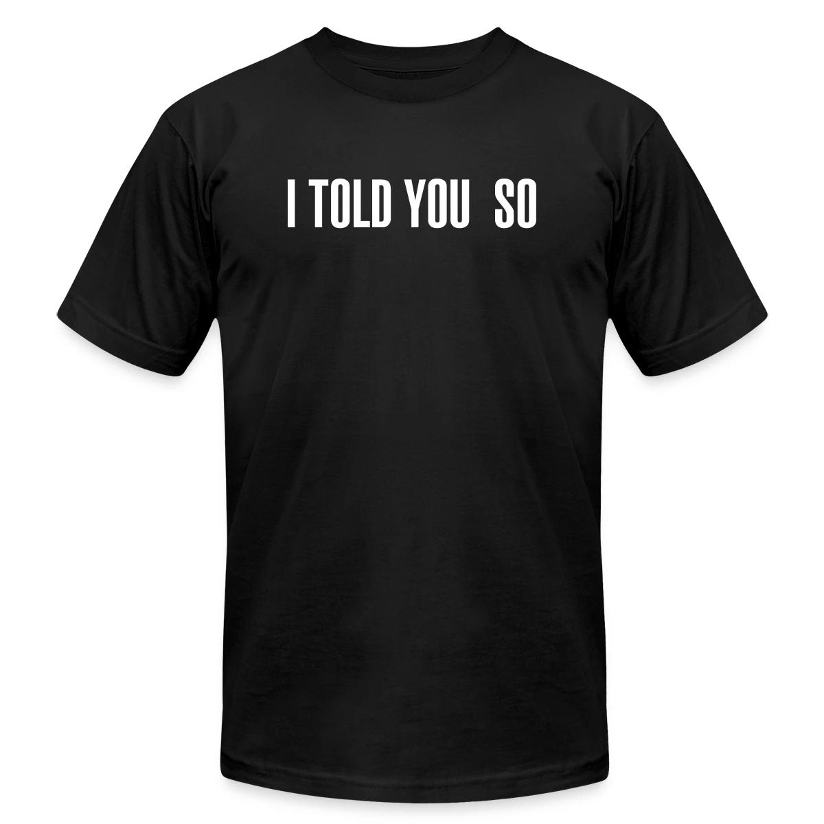 I told you so - Jersey T-shirt
