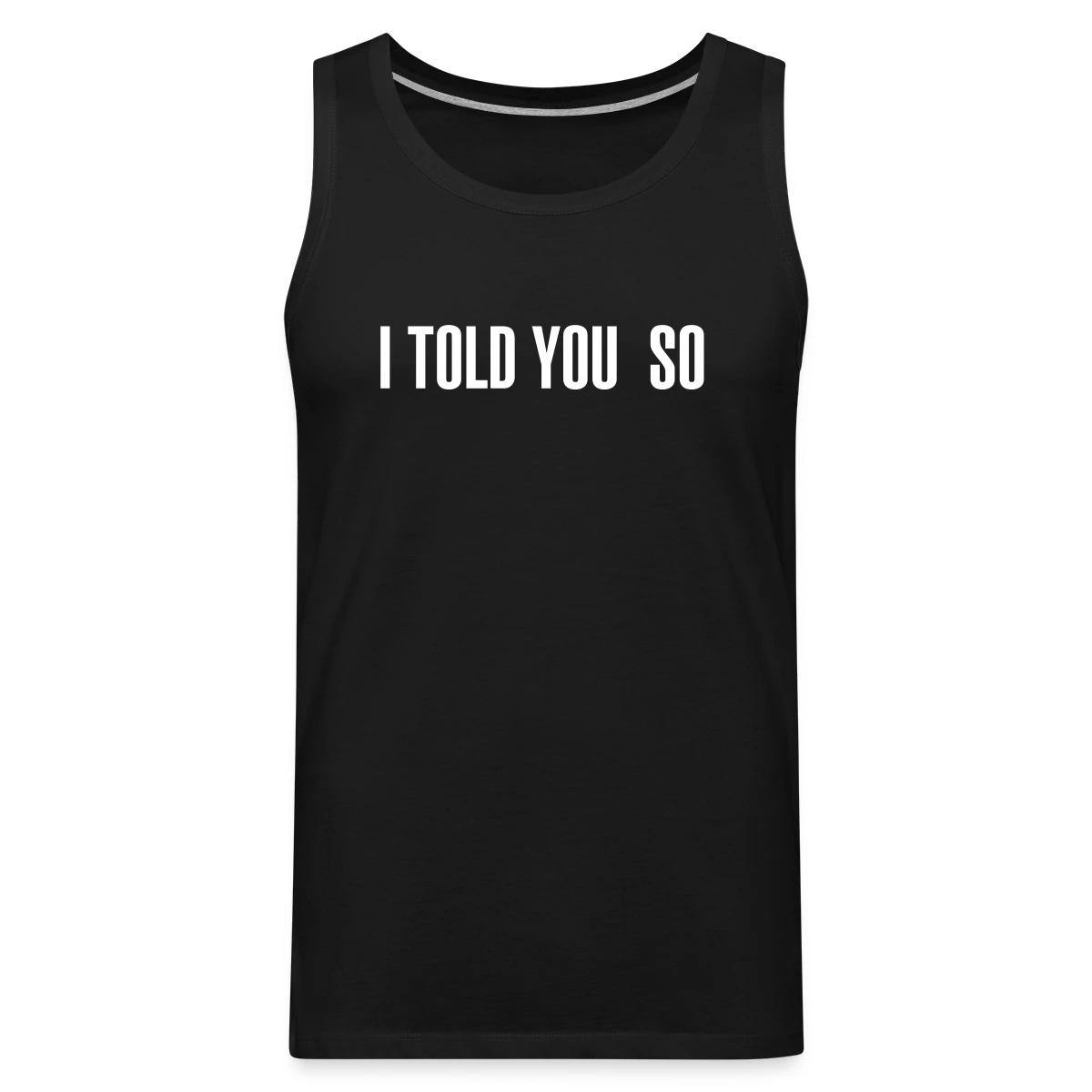 I told you so - Mens's Tank tops