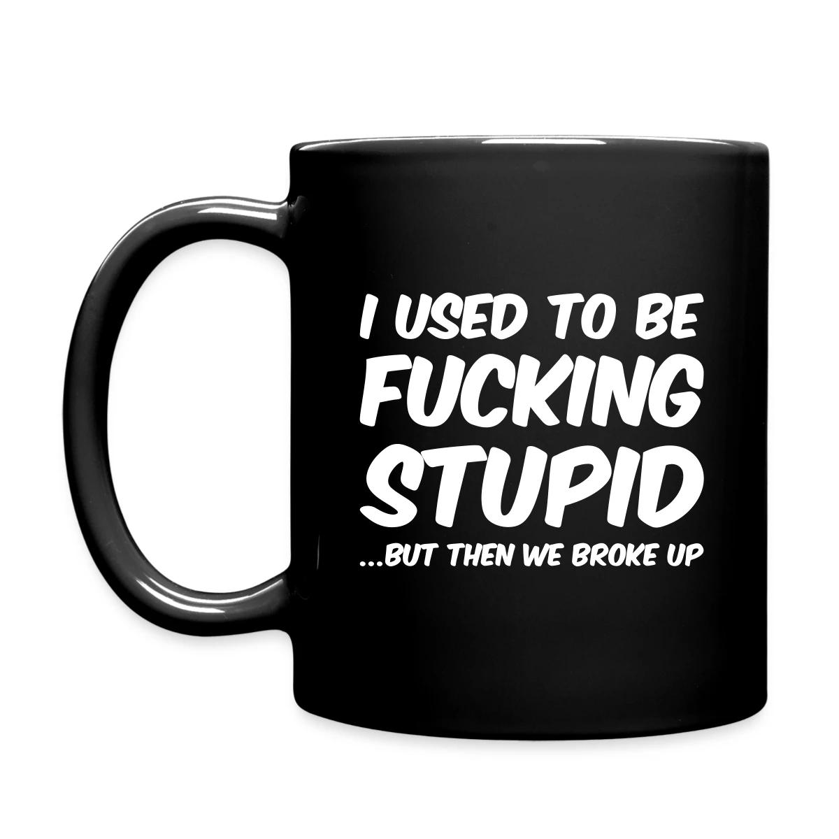 I used to be fucking stupid - Full color mug