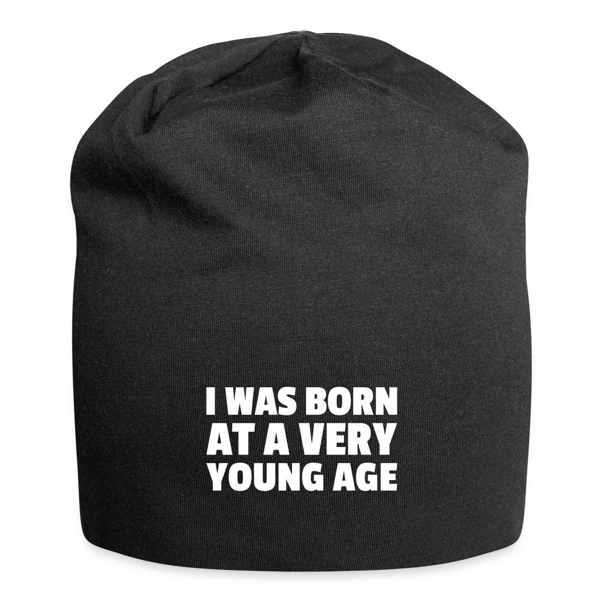 I was born at a very young age - Beanie